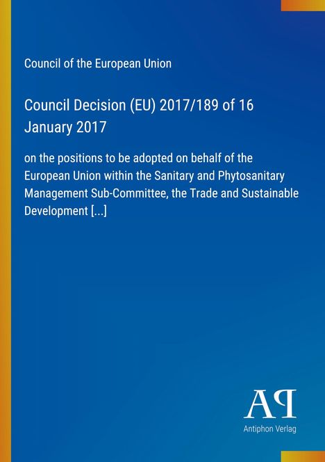 Council Decision (EU) 2017/189, 16 Jan 2017, EU positions on sanitary, phytosanitary, trade. Blau mit Streifen.