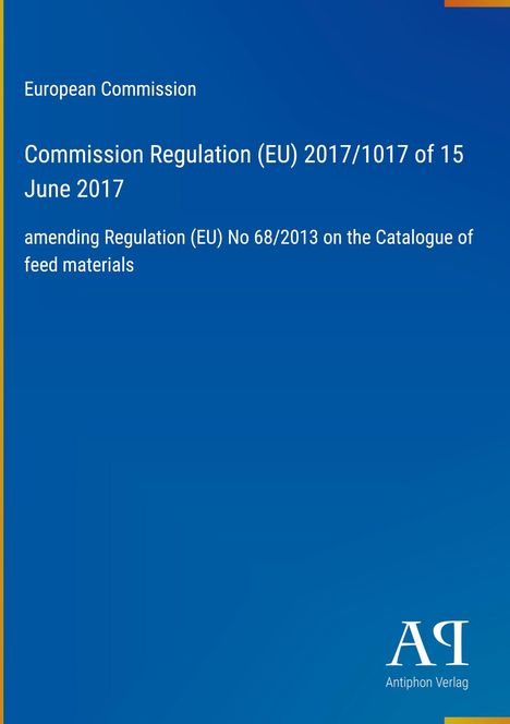 Europäische Kommission, Verordnung (EU) 2017/1017 vom 15. Juni 2017 zur Änderung der Verordnung (EU) Nr. 68/2013, blau.