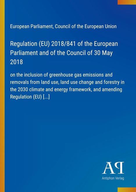 Regulation (EU) 2018/841 zum Thema Treibhausgasemissionen im Rahmen von Klimapolitiken. Rechts unten: Antiphon Verlag.