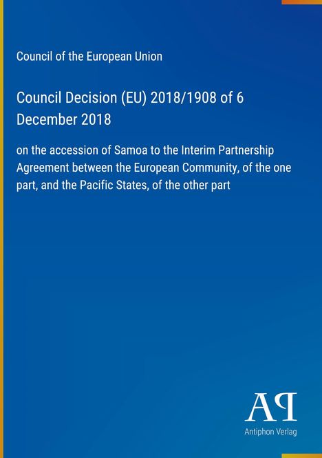 "Council Decision (EU) 2018/1908 of 6 December 2018" steht in weißem Text auf einem blauen Hintergrund. Unten rechts steht "Antiphon Verlag" mit einem stilisierten Logo.