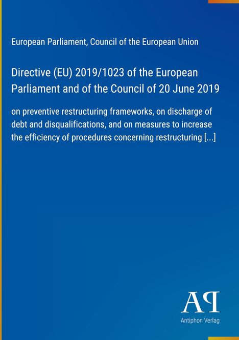 Directive (EU) 2019/1023 zur Umstrukturierung und Entschuldung, EU-Parlament und Rat, blaues Layout, Antiphon Verlag.