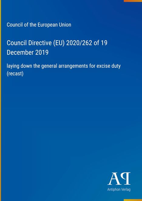 Council Directive (EU) 2020/262, 19 Dec 2019, laying down excise duty arrangements. Blaues Hintergrund. Logo unten.