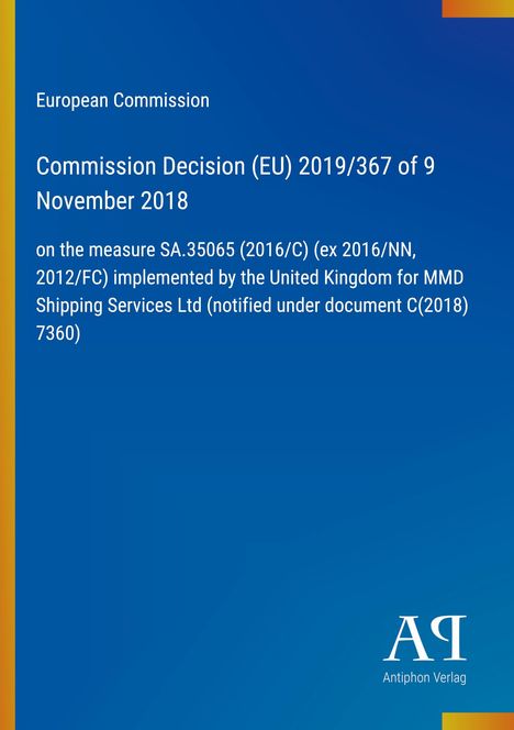 Europäische Kommission, Entscheidung (EU) 2019/367 vom 9. November 2018, Maßnahmen der UK für MMD Shipping, blaues Cover.