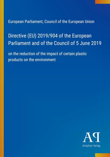 Directive (EU) 2019/904, European Parliament, reduction of plastic impact, blauer Hintergrund, Antiphon Verlag Logo.