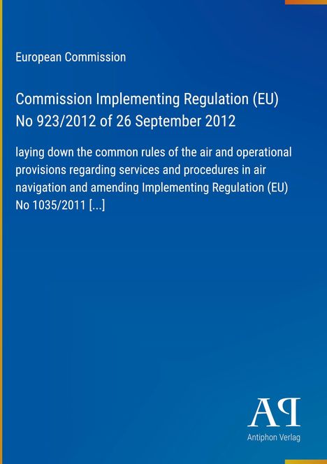 Titel: "Commission Implementing Regulation (EU) No 923/2012". Blaues Cover mit EU-Texten. Antiphon Verlag Logo.