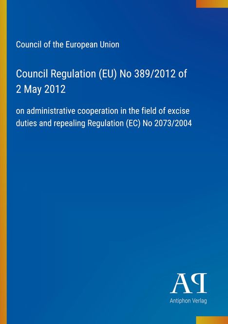 "Council of the European Union", "Council Regulation (EU) No 389/2012 of 2 May 2012". Blauer Hintergrund, Verlag unten.