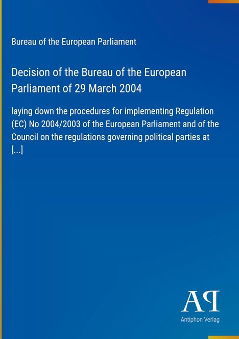 Bureau of the European Parliament: Entscheidung des Büros vom 29. März 2004. Unten: "Antiphon Verlag" und ein Logo.