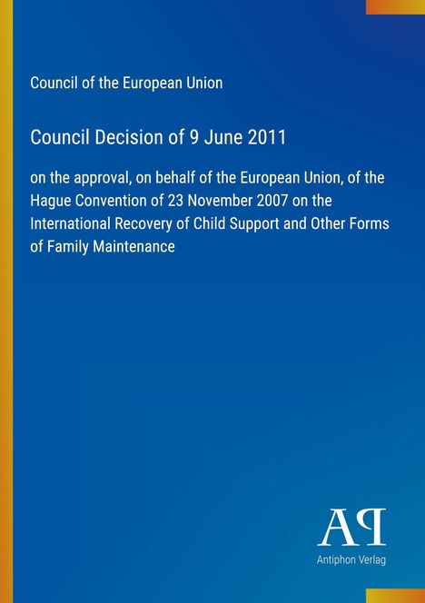 Council Decision of 9 June 2011, Approving European Union's Hague Convention on Child Support. Blau mit gelbem Streifen.