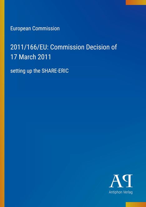Text: "European Commission. 2011/166/EU: Commission Decision of 17 March 2011 setting up the SHARE-ERIC. Antiphon Verlag." Hintergrund: Blau mit gelbem Streifen links.