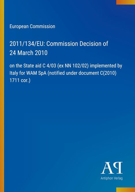Europäische Kommission: Entscheidung 2011/134/EU vom 24. März 2010 zur Beihilfe C 4/03 für Italien. Blau mit Rand.