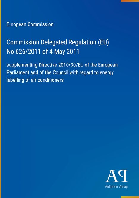 Europäische Kommission, Delegierte Verordnung (EU) Nr. 626/2011 vom 4. Mai 2011 zur Energielabeling von Klimaanlagen.