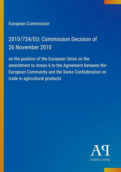 2010/724/EU: Entscheid zur Änderung des EU-Swiss-Agri-Handels, blau mit gelbem Rand, Verlag-Logo unten.