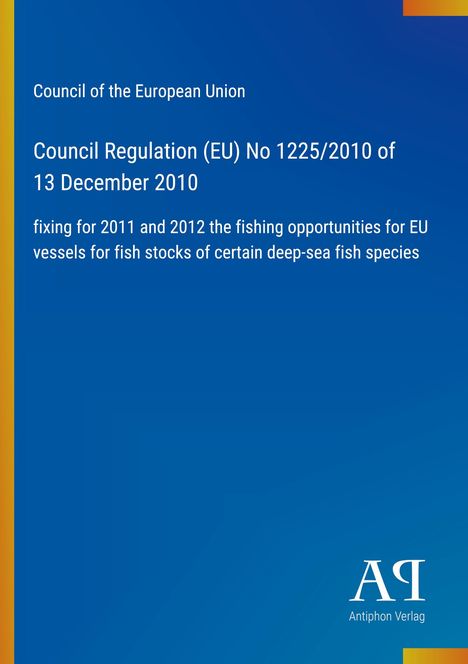 Council of the European Union, Regulation (EU) No 1225/2010 on fisheries, blue Hintergrund, Antiphon Verlag-Logo.