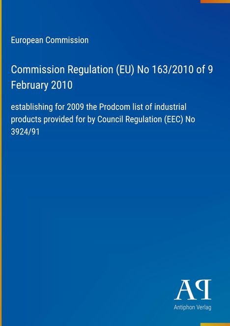 "European Commission: Commission Regulation (EU) No 163/2010 of 9 February 2010..." auf blauem Hintergrund. Antiphon Verlag Logo.