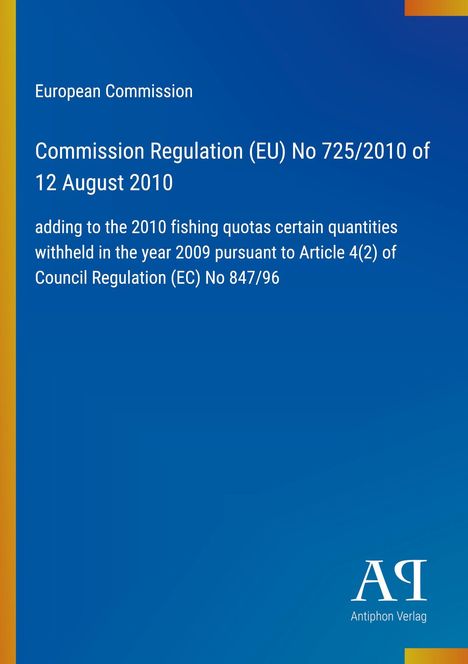 Europäische Kommission: Verordnung (EU) Nr. 725/2010 vom 12. August 2010 zu Fischfangquoten 2009. Blau mit Logo.