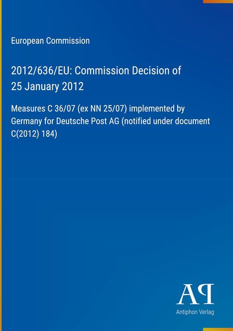 Europäische Kommission, Entscheidung 2012/636/EU vom 25. Januar 2012, Maßnahmen für Deutsche Post. Blaues Cover.