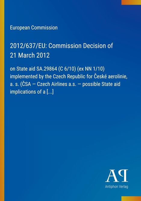"European Commission. 2012/637/EU: Commission Decision of 21 March 2012. Antiphon Verlag. Blauer Hintergrund, schlichtes Design."