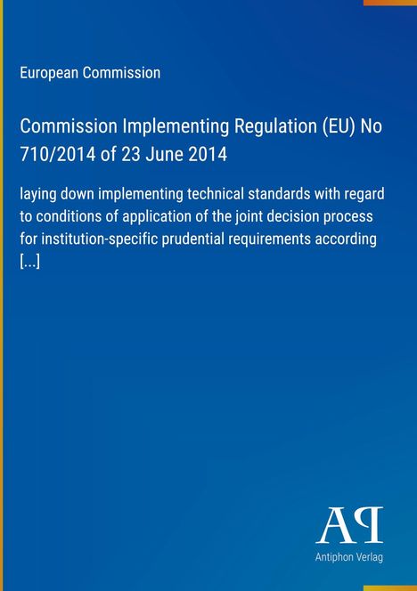 Titel: "Commission Implementing Regulation (EU) No 710/2014 of 23 June 2014", blauer Hintergrund. Logo: "AR Antiphon Verlag".