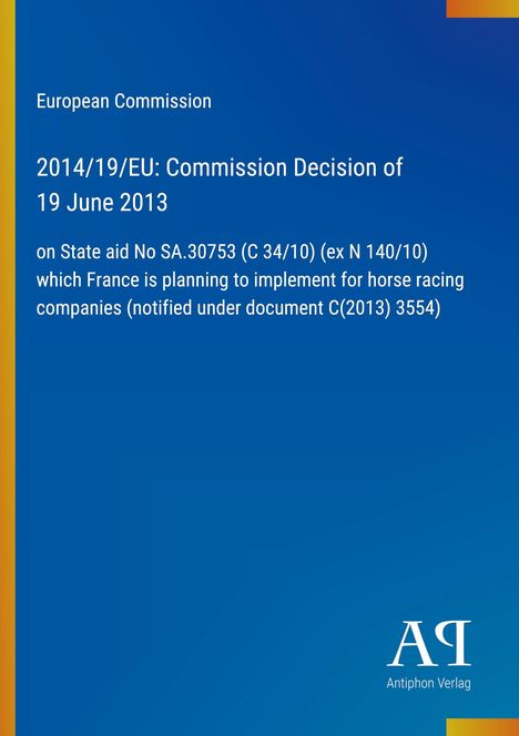 Text zu europäischen Beihilfen für französische Pferderennunternehmen, Entscheidung der Kommission vom 19. Juni 2013.