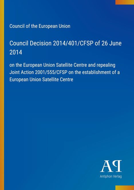 Council Decision 2014/401/CFSP. Blau mit Farbverlauf und Logo unten rechts. Text: Beschluss des Rates zur Satelliteneinrichtung.