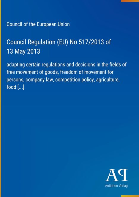 Council Regulation (EU) No 517/2013 vom 13. Mai 2013, Anpassung verschiedener Vorschriften und Entscheidungen [...]