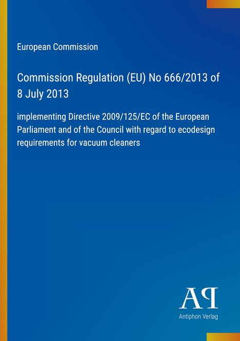 Text: Commission Regulation (EU) No 666/2013, Directive 2009/125/EC, ecodesign requirements for vacuum cleaners; blaues Design, Verlag-Logo.