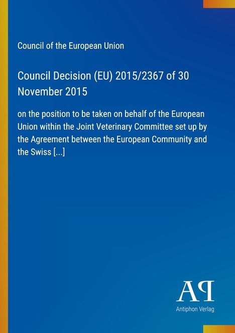 Council of the European Union, Entscheidung 2015/2367, EU und Schweiz; Blau mit gelbem Rand und Logo in der Ecke.