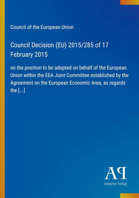 Council of the European Union: Entscheidung (EU) 2015/285 vom 17. Februar 2015 zum Standpunkt im EWR-Abkommen.