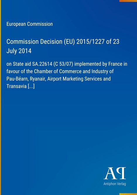 Europäische Kommission Entscheidung (EU) 2015/1227 vom 23. Juli 2014. Blaues Design mit weißem Logo unten.