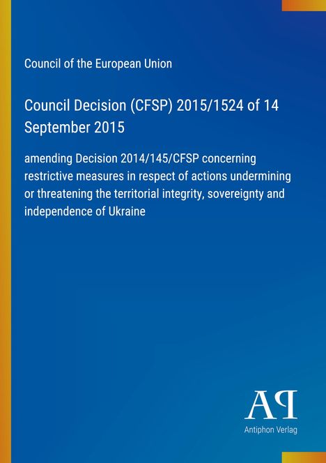 Text: Rat der Europäischen Union. Entscheidung 2015/1524 zur Ukraine. Blaues Cover, vertikale gelbe und rote Streifen. Logo unten.