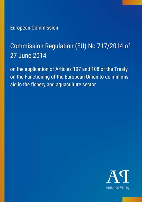 Text: "European Commission, Commission Regulation (EU) No 717/2014 of 27 June 2014". Blaues Cover mit Verlag-Logo.