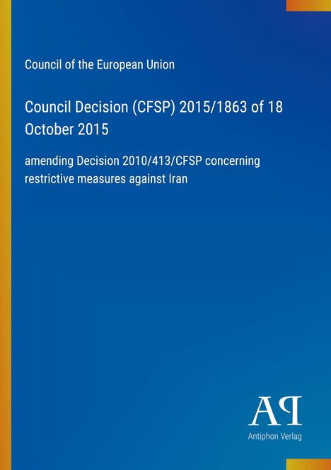 Council Decision (CFSP) 2015/1863, 18 October 2015, amending Decision 2010/413. Blau mit gelbem Rand, unten Logo.