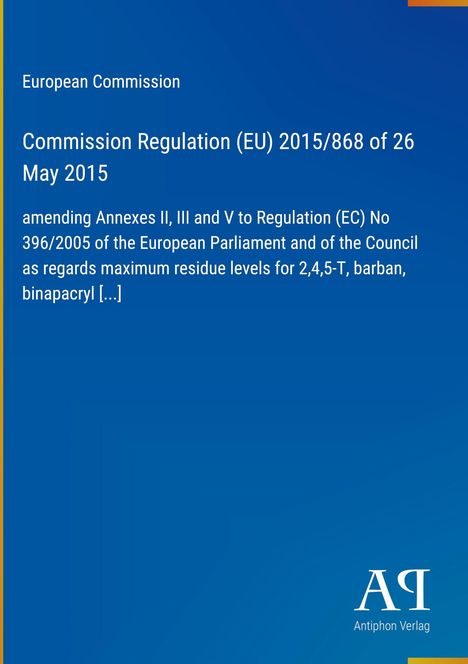Europäische Kommission, Verordnung (EU) 2015/868 zur Änderung der Anhänge II, III und V der Verordnung (EG) Nr. 396/2005. Blaues Design.