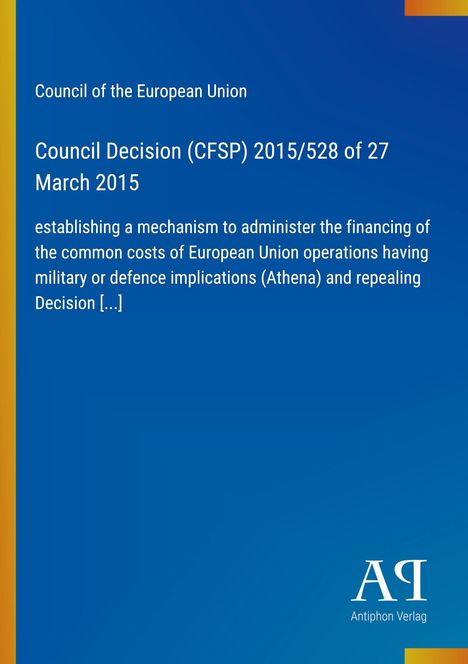 Council Decision (CFSP) 2015/528 vom 27. März 2015, EU-Finanzierungsmechanismus. Blau mit gelben Rand links. Logo unten rechts.