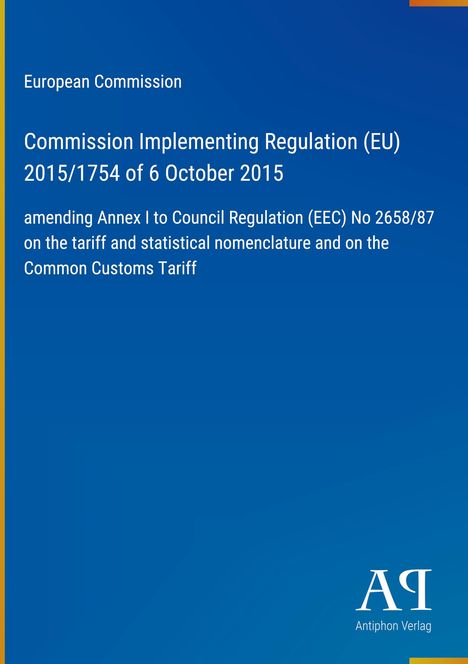 Text: "European Commission, Commission Implementing Regulation (EU) 2015/1754 of 6 October 2015, amending Annex I...".  
Blauer Hintergrund.