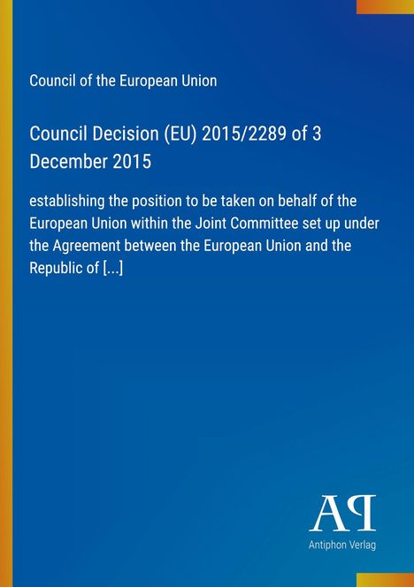 Council Decision (EU) 2015/2289 vom 3. Dezember 2015. Blaues Cover mit buntem Randstreifen, Logo unten rechts.