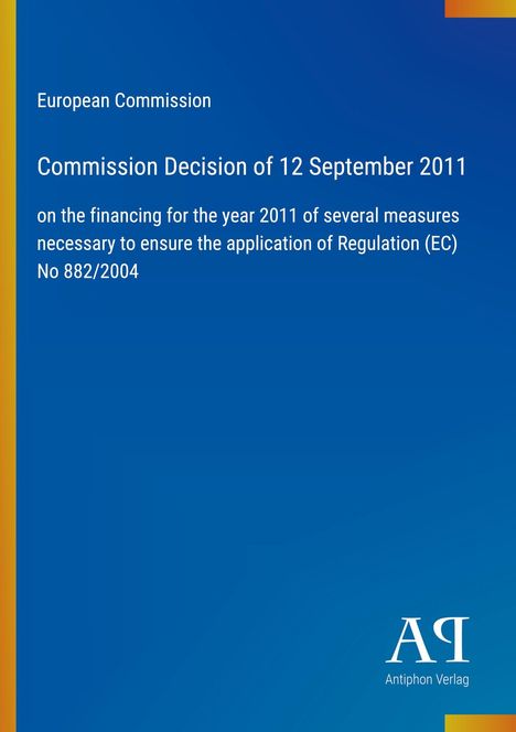 "European Commission, Commission Decision of 12 September 2011, on the financing for 2011, Antiphon Verlag Logo unten rechts."
