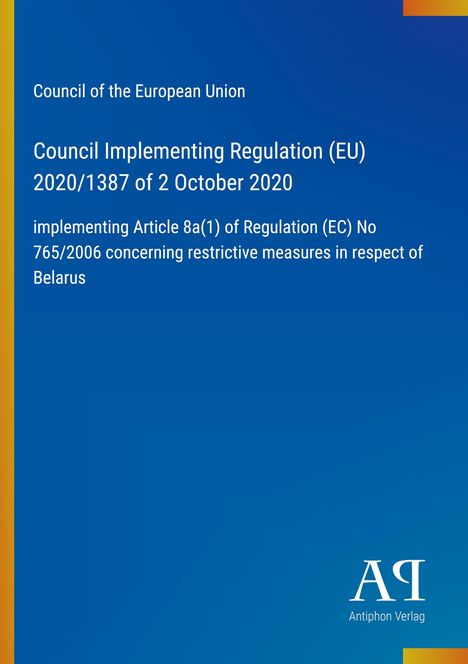 Council Implementing Regulation (EU) 2020/1387 zu restriktiven Maßnahmen gegen Belarus, blauer Hintergrund.