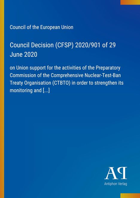 Council Decision (CFSP) 2020/901, EU-Förderung der CTBTO-Kommission. Blauer Hintergrund, Antiphon Verlag-Logo.