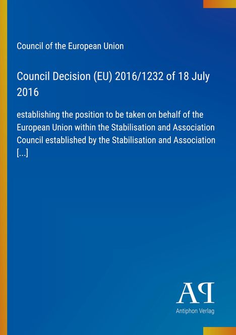 Oberer Text: „Council of the European Union“. Mittig: Entscheidungsdetails der EU. Unten rechts: „Antiphon Verlag“ auf blauem Hintergrund.