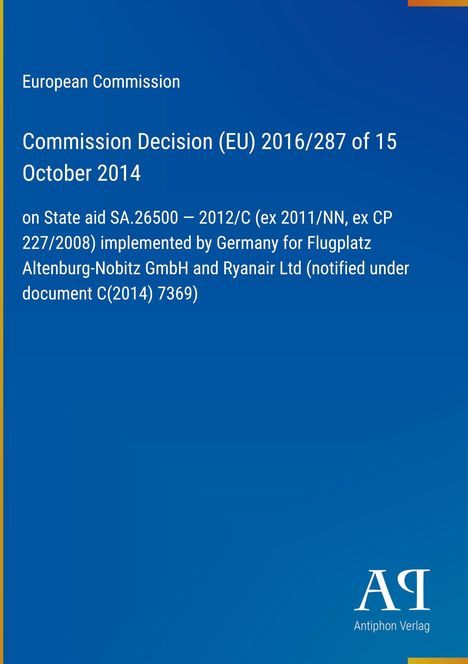 Text: Europäische Kommission, Entscheidung 2016/287 bzgl. Staatshilfen für Flugplatz Altenburg-Nobitz und Ryanair.