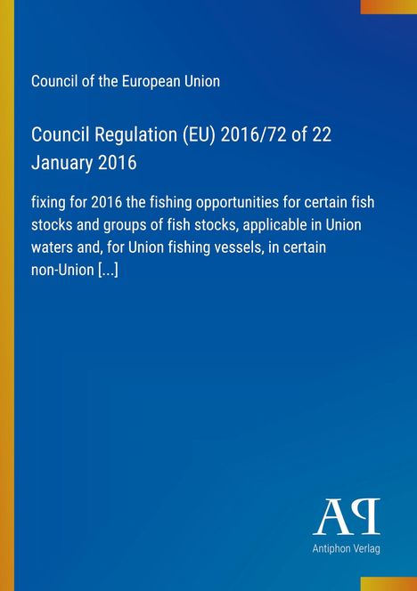Council of the European Union: Regulation (EU) 2016/72 on fishing opportunities for 2016 in Union waters.