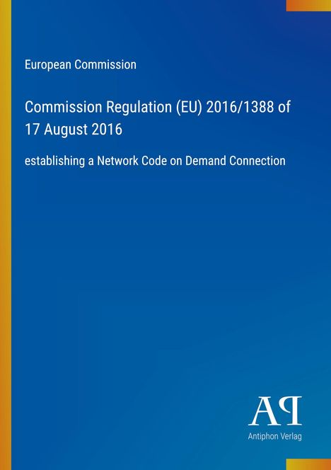 Europäische Kommission, EU-Verordnung 2016/1388 vom 17. August 2016, Network Code für Demand Connection, blauer Hintergrund.