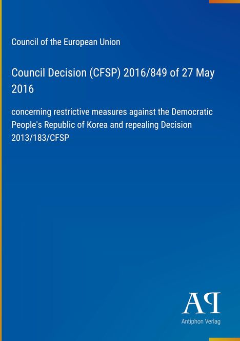 Council Decision (CFSP) 2016/849 vom 27. Mai 2016, Maßnahmen gegen Nordkorea. Blau mit Verlag-Logo rechts unten.