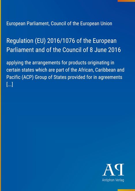 Regulation (EU) 2016/1076 des Europäischen Parlaments, behandelt Handelsregelungen für bestimmte ACP-Staaten.
