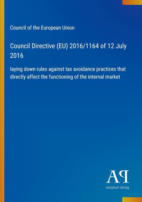 "Council Directive (EU) 2016/1164 of 12 July 2016" auf blauem Hintergrund mit einem gelben Rand. Logo "Antiphon Verlag".