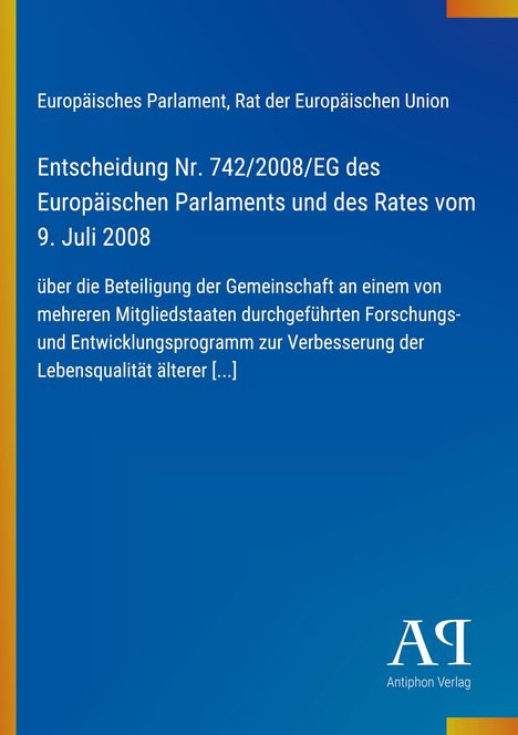 Europäisches Parlament, Entscheidung Nr. 742/2008/EG zur Verbesserung der Lebensqualität älterer Menschen. Blaues Cover.