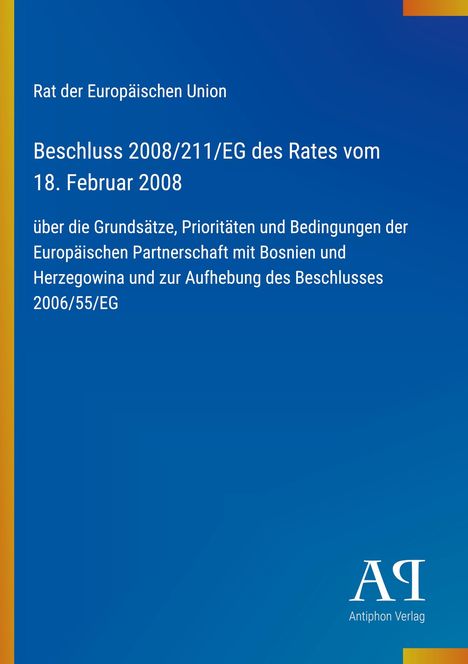 Texte: Rat der Europäischen Union, Beschluss 2008/211/EG des Rates vom 18. Februar 2008, Antiphon Verlag. Hintergrund: Blau mit gelbem Streifen.