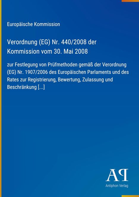 Europäische Kommission, Verordnung (EG) Nr. 440/2008, 30. Mai 2008, Prüfmethoden, Antiphon Verlag. Blauer Hintergrund.