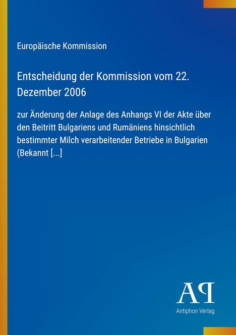 Text der Europäischen Kommission über die Änderung der Anlage für Bulgariens und Rumäniens Beitritt. Blaues Cover.